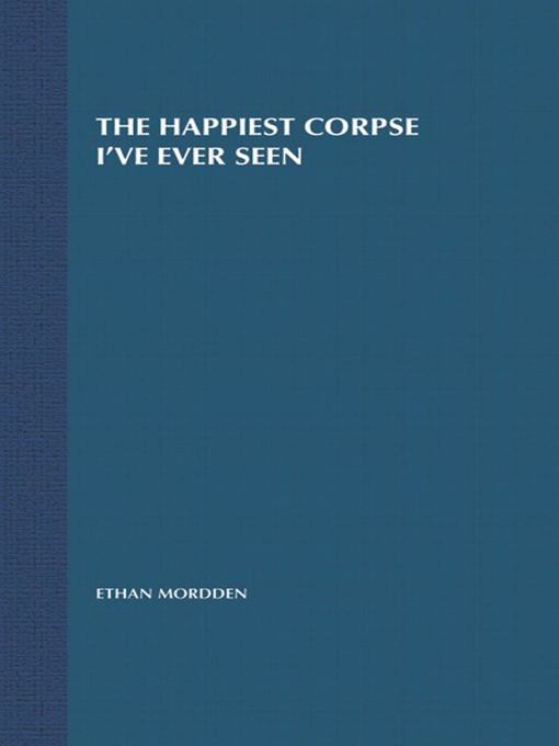 Title details for The Happiest Corpse I've Ever Seen by Ethan Mordden - Wait list